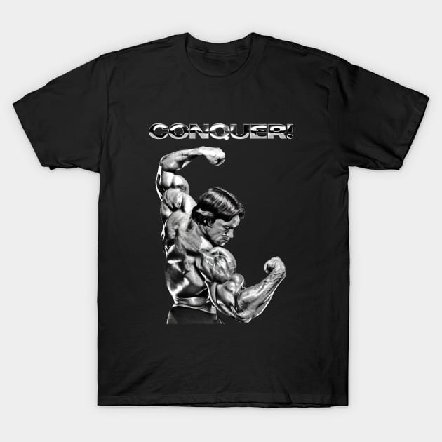 Arnold schwarzenegger, Conquer! Arnold schwarzenegger Fan art T-Shirt by HuzaifaDesign